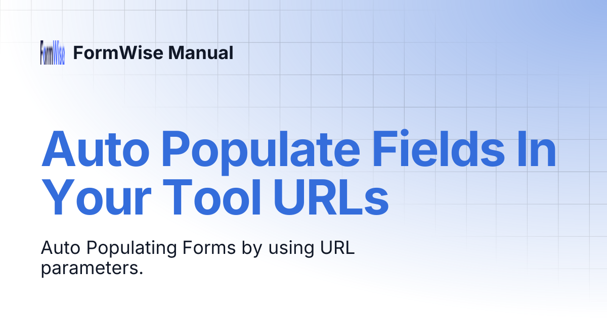 Auto Populate Fields In Your Tool URLs | FormWise Manual